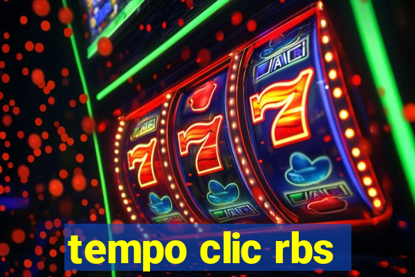 tempo clic rbs